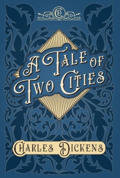 Cover for Charles Dickens · A Tale of Two Cities: A Story of the French Revolution - With Appreciations and Criticisms By G. K. Chesterton (Innbunden bok) (2020)