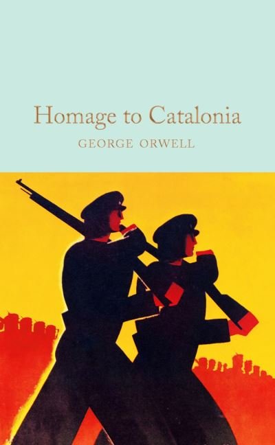 Cover for George Orwell · Homage to Catalonia - Macmillan Collector's Library (Inbunden Bok) (2021)