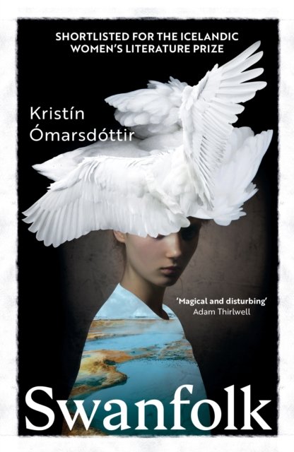 Swanfolk - Kristin Omarsdottir - Bücher - Vintage Publishing - 9781529115710 - 6. Juli 2023