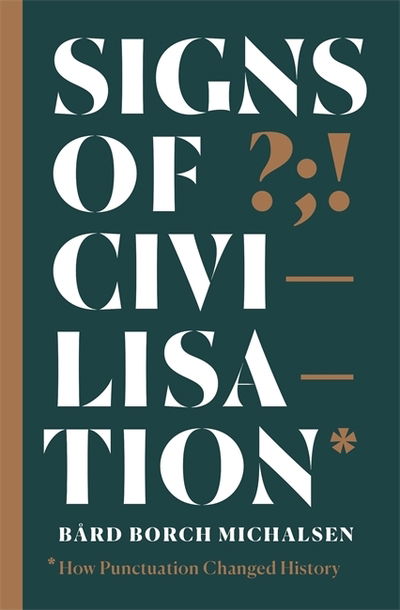 Cover for Bard Borch Michalsen · Signs of Civilisation: How punctuation changed history (Paperback Book) (2020)