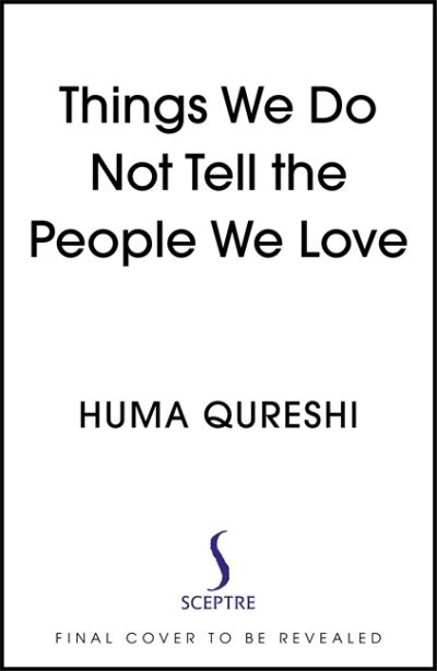 Cover for Huma Qureshi · Things We Do Not Tell the People We Love (Paperback Book) (2021)