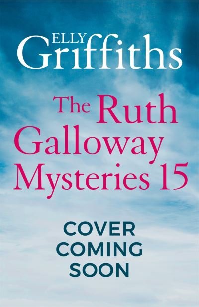 Cover for Elly Griffiths · The Last Remains - The Dr Ruth Galloway Mysteries (Inbunden Bok) (2023)
