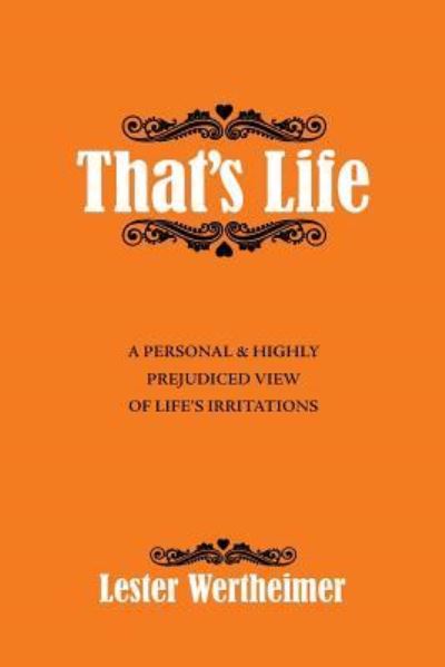 Cover for Lester Wertheimer · That?s Life A Personal &amp; Highly Prejudiced View of Life?s Irritations (Paperback Book) (2018)