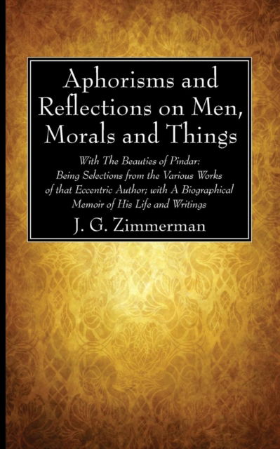 Cover for J. G. Zimmerman · Aphorisms and Reflections on Men, Morals and Things : With the Beauties of Pindar (N/A) (2017)