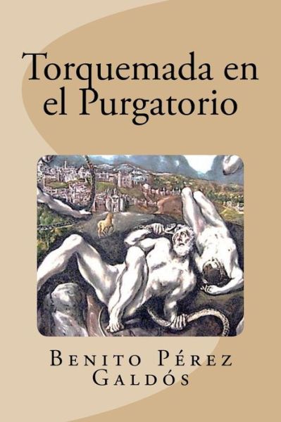 Torquemada en el Purgatorio - Benito Perez Galdos - Kirjat - Createspace Independent Publishing Platf - 9781533570710 - keskiviikko 1. kesäkuuta 2016