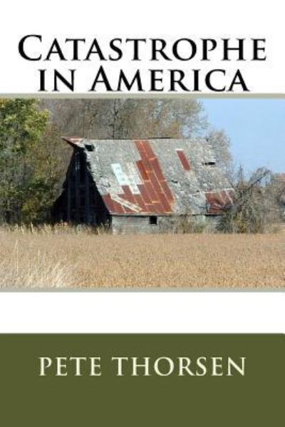 Pete Thorsen · Catastrophe in America (Paperback Book) (2016)