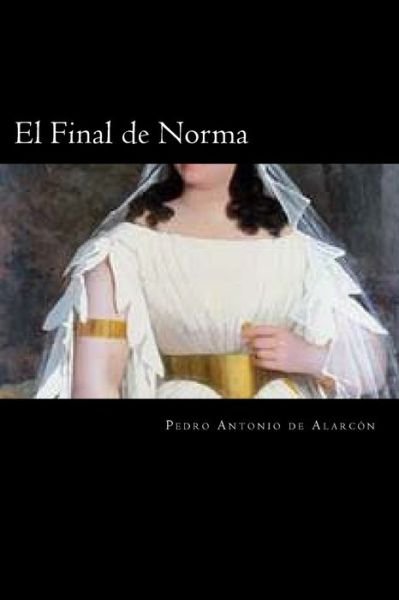 Cover for Pedro Antonio De Alarcon · El Final de Norma (Pocketbok) [Spanish edition] (2016)