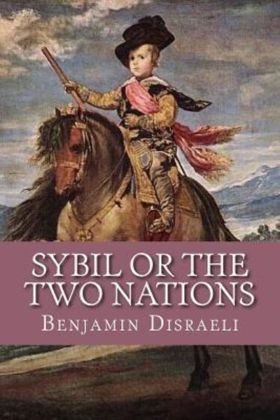 Cover for Earl Of Beaconsfield Benjamin Disraeli · Sybil or The Two Nations (Paperback Book) (2016)