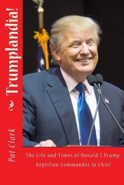 Cover for Pat Clark · Trumplandia! (Paperback Book) (2017)