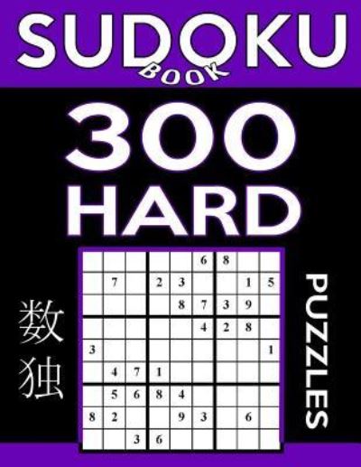 Sudoku Book 300 Hard Puzzles - Sudoku Book - Books - Createspace Independent Publishing Platf - 9781542927710 - February 4, 2017