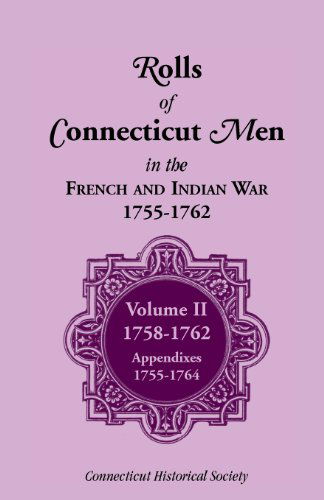 Cover for Connecticut History Society · Rolls of Connecticut Men in French and Indian War, 1755-1762: Volume II, 1758-1762; Appendixes, 1755-1764 (Pocketbok) (2013)