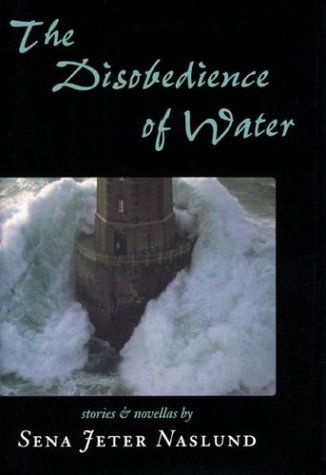 Cover for Sena Jeter Naslund · The Disobedience of Water: Stories and Novellas (Hardcover Book) (1999)