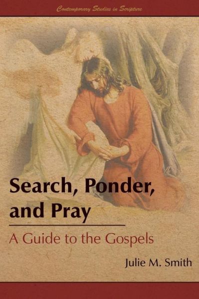 Cover for Julie M. Smith · Search, Ponder, and Pray: a Guide to the Gospels (Paperback Book) (2014)