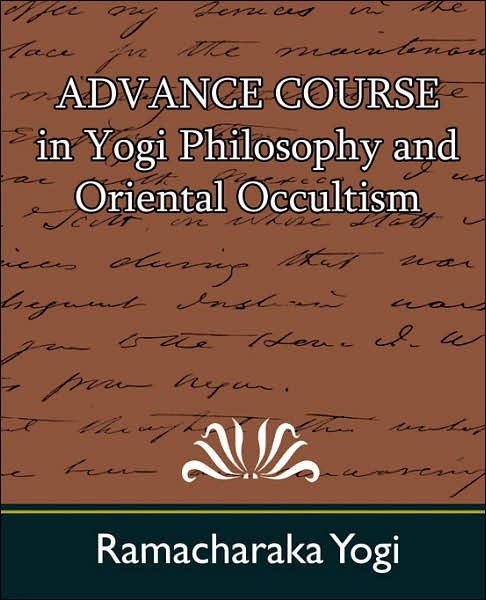 Cover for Yogi Ramacharaka · Advance Course in Yogi Philosophy and Oriental Occultism (Taschenbuch) (2006)