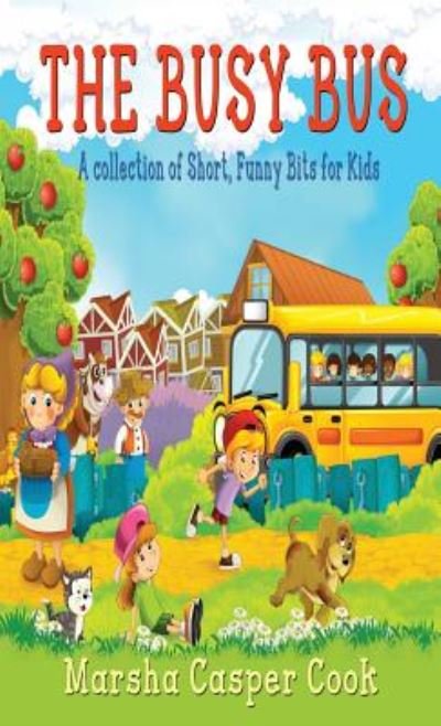 Cover for Cook Casper Marsha · The Busy Bus: A Collection of Short Children's Poems (Hardcover Book) (2016)