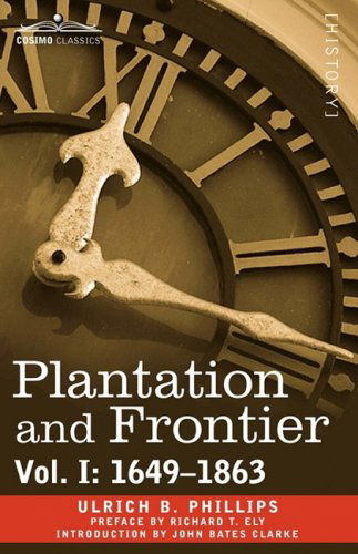 Cover for Ulrich B. Phillips · Plantation and Frontier, Vol. I: 1649-1863 (Paperback Book) (2013)