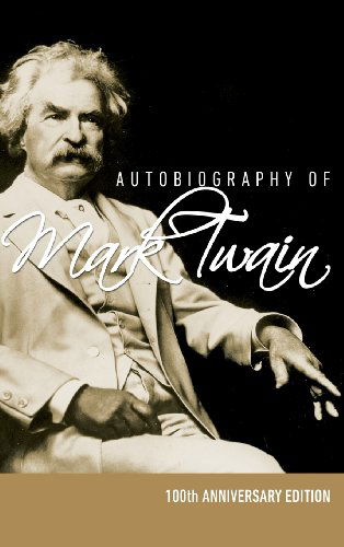 Cover for Mark Twain · Autobiography of Mark Twain - 100th Anniversary Edition (Innbunden bok) [Anniversary edition] (2013)