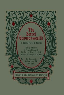 Cover for Robert Kirk · The Secret Commonwealth of Elves, Fauns and Fairies (Hardcover Book) (2021)