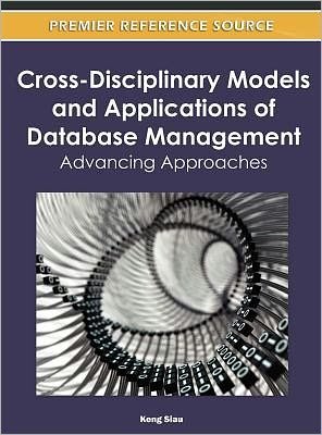 Cover for Keng Siau · Cross-Disciplinary Models and Applications of Database Management: Advancing Approaches (Hardcover Book) (2011)