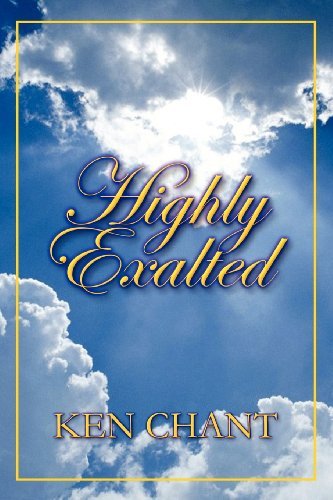 Cover for Ken Chant · Highly Exalted (Paperback Book) (2013)