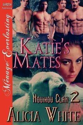 Cover for Alicia White · Katie's Mates [novikov Clan 2] (Siren Publishing Menage Everlasting) (Paperback Book) (2012)