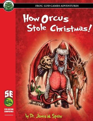 How Orcus Stole Christmas - 5E - James M Spahn - Books - Frog God Games - 9781622836710 - March 1, 2019