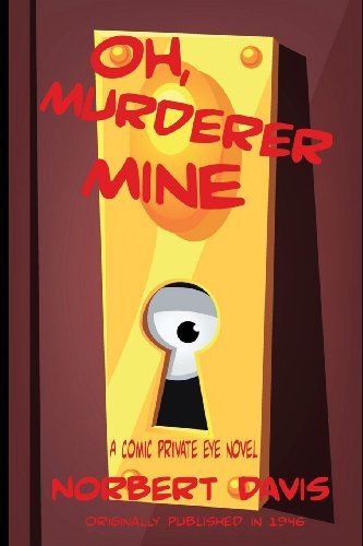 Oh, Murderer Mine - Norbert Davis - Bøger - Black Curtain Press - 9781627550710 - 5. maj 2013