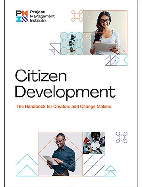 Cover for Project Management Institute · Citizen Development: The Handbook for Creators and Change Makers (Pocketbok) (2021)