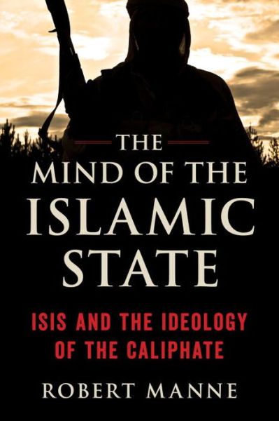 Cover for Robert Manne · The Mind of the Islamic State: ISIS and the Ideology of the Caliphate (Paperback Book) (2017)