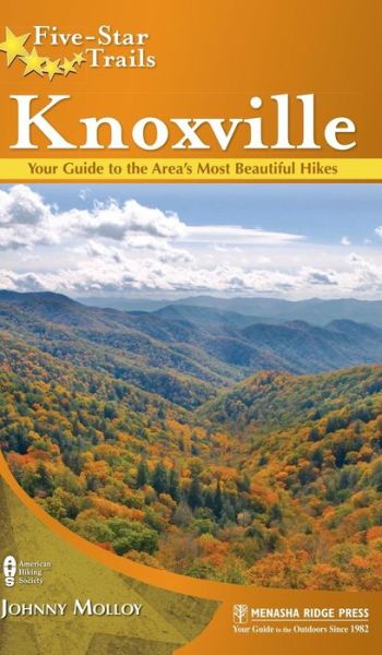 Five-Star Trails: Knoxville: Your Guide to the Area's Most Beautiful Hikes - Johnny Molloy - Książki - Menasha Ridge Press Inc. - 9781634042710 - 1 lipca 2018