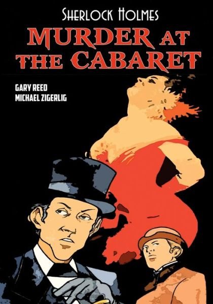 Sherlock Holmes: Murder at the Cabaret - Sherlock Holmes - Gary Reed - Böcker - Caliber Comics - 9781635298710 - 3 mars 2020