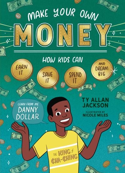 Make Your Own Money: How Kids Can Earn It, Save It, Spend It, and Dream Big, with Danny Dollar, the King of Cha-Ching - Ty Allan Jackson - Bøger - Workman Publishing - 9781635863710 - 26. oktober 2021