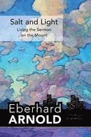 Cover for Eberhard Arnold · Salt and Light: Living the Sermon on the Mount - Eberhard Arnold Centennial Editions (Hardcover Book) (2025)