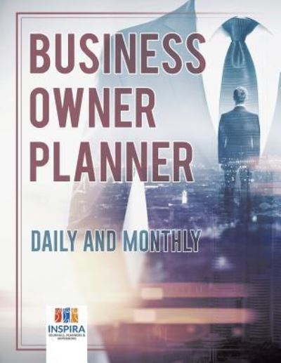 Business Owner Planner Daily and Monthly - Planners & Notebooks Inspira Journals - Książki - Inspira Journals, Planners & Notebooks - 9781645213710 - 1 lutego 2019