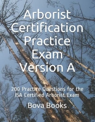 Cover for Bova Books LLC · Arborist Certification Practice Exam Version A (Paperback Book) (2020)