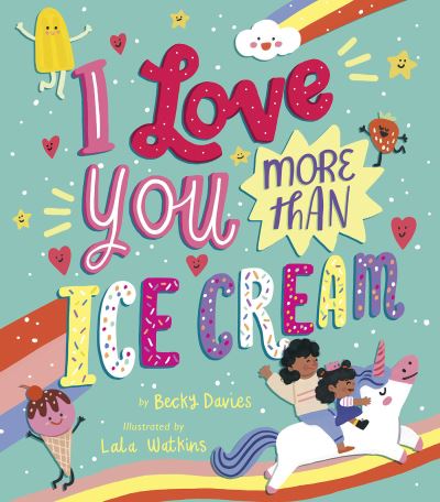 I Love You More Than Ice Cream - Becky Davies - Livres - Tiger Tales. - 9781680102710 - 1 février 2022