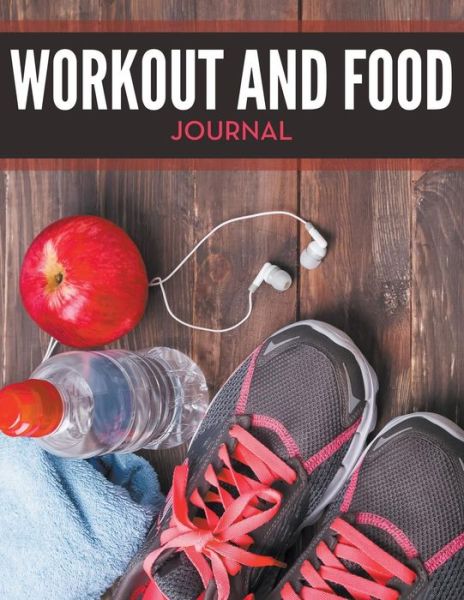 Cover for Speedy Publishing Llc · Workout and Food Journal (Paperback Book) (2015)