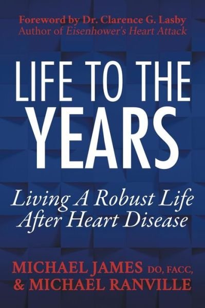 Cover for Michael James · Life to the Years: Living A Robust Life After Heart Disease (Pocketbok) (2018)
