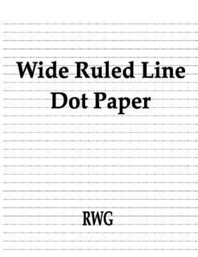 Wide Ruled Line Dot Paper - Rwg - Böcker - Rwg Publishing - 9781684117710 - 6 juni 2019