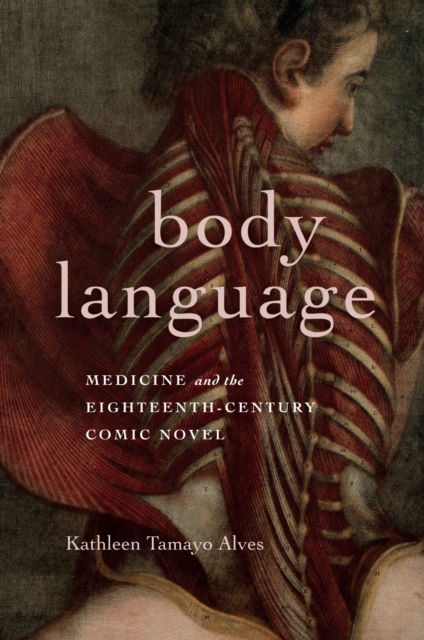 Cover for Kathleen Tamayo Alves · Body Language: Medicine and the Eighteenth-Century Comic Novel - Transits: Literature, Thought &amp; Culture, 1650-1850 (Hardcover Book) (2025)