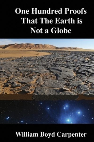 One Hundred Proofs That the Earth Is Not a Globe - William Carpenter - Books - Independently Published - 9781696886710 - October 1, 2019