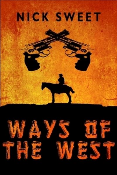 Cover for Nick Sweet · Ways Of The West (Paperback Book) (2021)