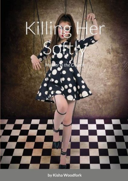 Cover for Kisha Woodfork · Killing Her Softly (Paperback Book) (2020)