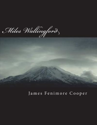 Miles Wallingford - James Fenimore Cooper - Books - Createspace Independent Publishing Platf - 9781723481710 - July 20, 2018