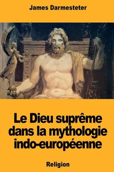 Cover for James Darmesteter · Le Dieu Supr me Dans La Mythologie Indo-Europ enne (Paperback Book) (2018)