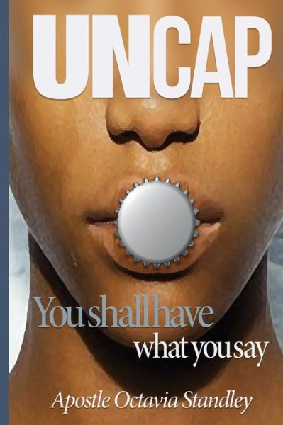 Octavia Standley · Uncap Your Life (Paperback Book) (2018)