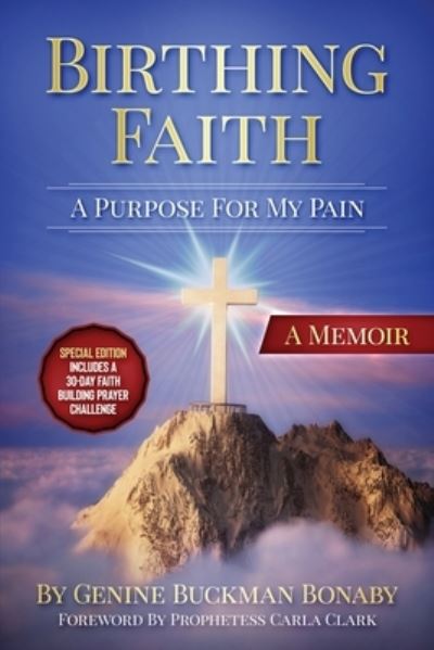 Cover for Genine Buckman Bonaby · Birthing Faith : A Purpose For My Pain : Special Edition Includes A 30-Day Faith Building Prayer Challenge (Paperback Book) (2018)