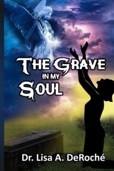 Cover for Lisa a Deroche · The Grave in My Soul (Paperback Book) (2019)