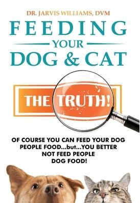 Cover for Dr DVM Jarvis Williams · Feeding Your Dog and Cat (Gebundenes Buch) (2021)