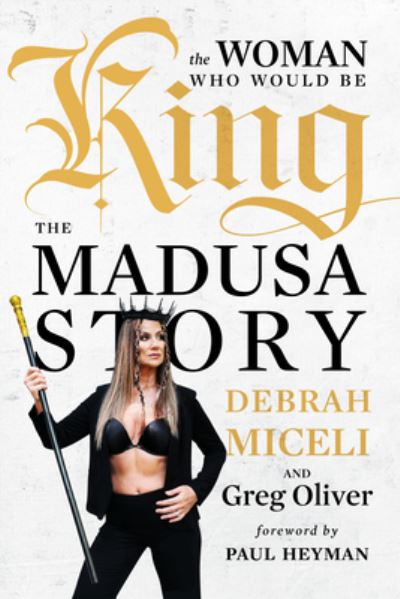 Cover for Debrah Miceli · The Woman Who Would Be King: The MADUSA Story (Hardcover Book) (2023)